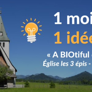 1 mois 1 idée : “A BIOtiful Day” à l’Eglise de Pontivy