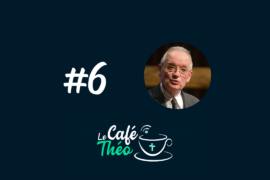 #6 – Un Café avec Henri Blocher – À la rencontre de Calvin – Partie 2